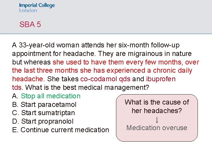 SBA 5 A 33 -year-old woman attends her six-month follow-up appointment for headache. They