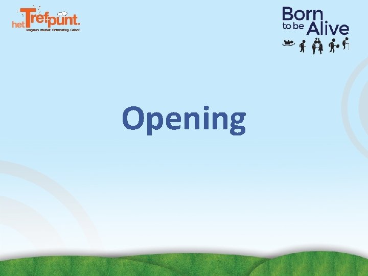 Opening Opening