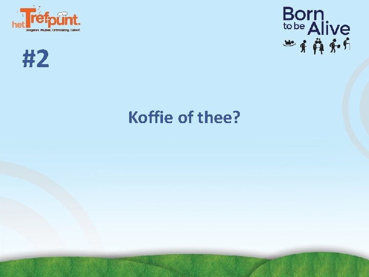 #2 Koffie of thee? #2 Koffie of thee?