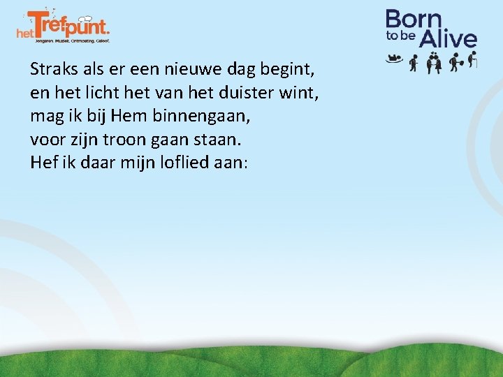 Straks als er een nieuwe dag begint, en het licht het van het duister Straks als er een nieuwe dag begint, en het licht het van het duister