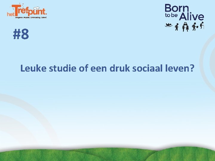 #8 Leuke studie of een druk sociaal leven? #8 Leuke studie of een druk sociaal leven?