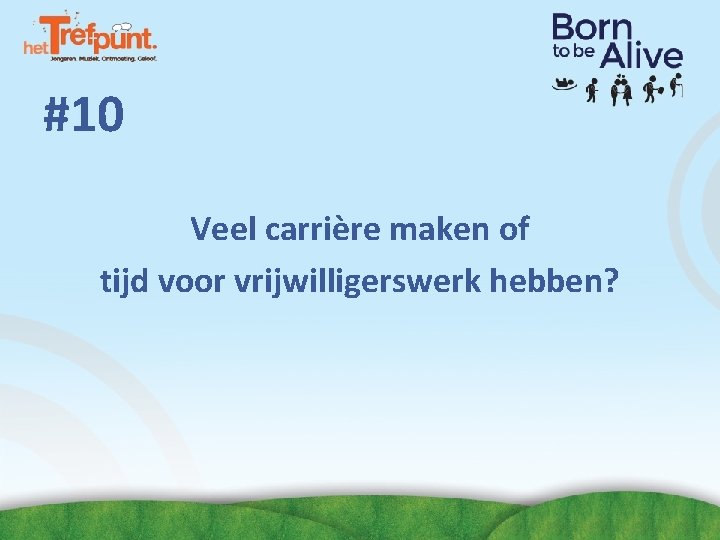 #10 Veel carrière maken of tijd voor vrijwilligerswerk hebben? #10 Veel carrière maken of tijd voor vrijwilligerswerk hebben?