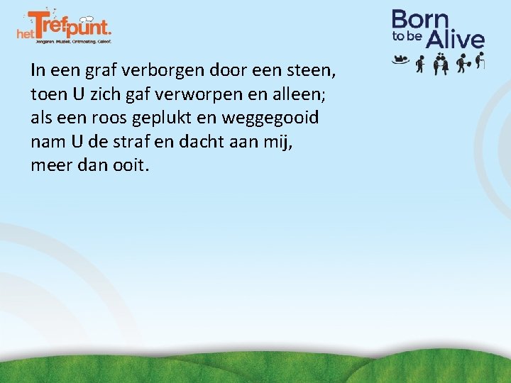 In een graf verborgen door een steen, toen U zich gaf verworpen en alleen; In een graf verborgen door een steen, toen U zich gaf verworpen en alleen;