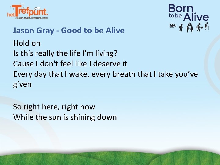 Jason Gray - Good to be Alive Hold on Is this really the life Jason Gray - Good to be Alive Hold on Is this really the life