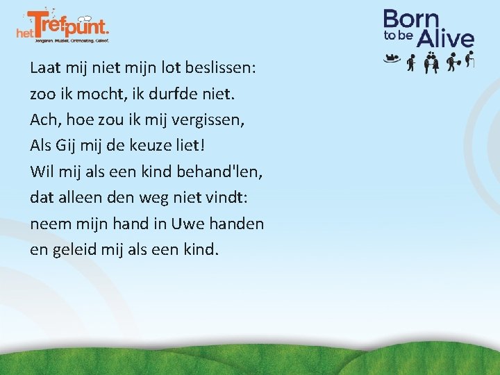 Laat mij niet mijn lot beslissen: zoo ik mocht, ik durfde niet. Ach, hoe Laat mij niet mijn lot beslissen: zoo ik mocht, ik durfde niet. Ach, hoe