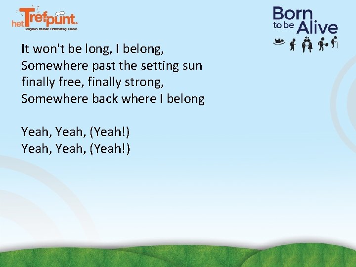 It won't be long, I belong, Somewhere past the setting sun finally free, finally It won't be long, I belong, Somewhere past the setting sun finally free, finally