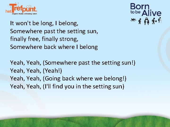 It won't be long, I belong, Somewhere past the setting sun, finally free, finally It won't be long, I belong, Somewhere past the setting sun, finally free, finally