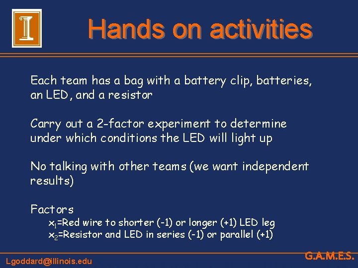 Hands on activities Each team has a bag with a battery clip, batteries, an