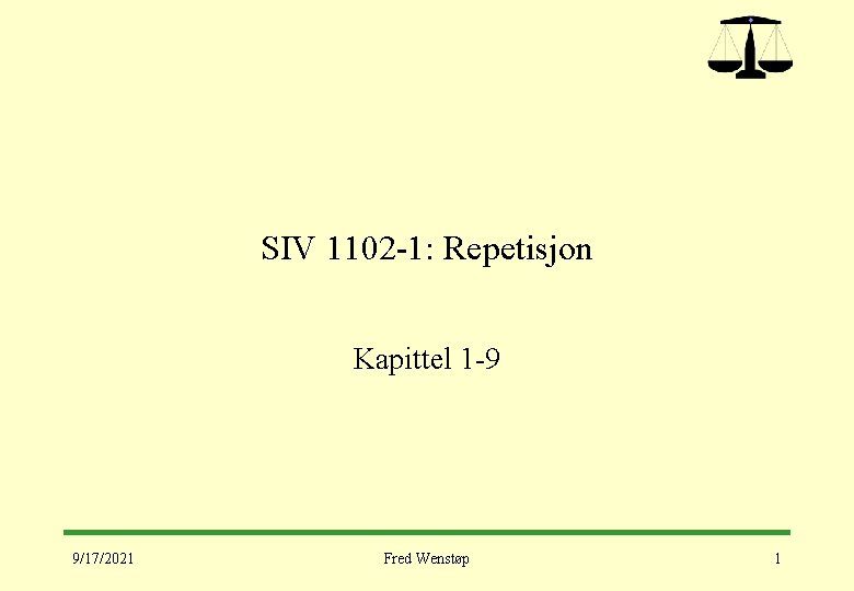 SIV 1102 -1: Repetisjon Kapittel 1 -9 9/17/2021 Fred Wenstøp 1 