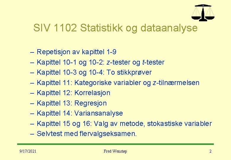 SIV 1102 Statistikk og dataanalyse – – – – – 9/17/2021 Repetisjon av kapittel