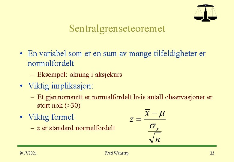 Sentralgrenseteoremet • En variabel som er en sum av mange tilfeldigheter er normalfordelt –