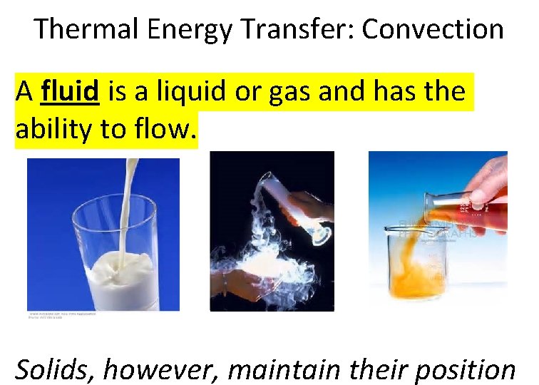 Thermal Energy Transfer: Convection A fluid is a liquid or gas and has the