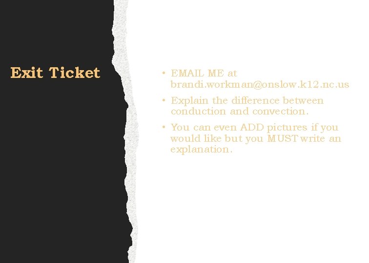 Exit Ticket • EMAIL ME at brandi. workman@onslow. k 12. nc. us • Explain