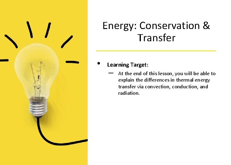 Energy: Conservation & Transfer • Learning Target: – At the end of this lesson,