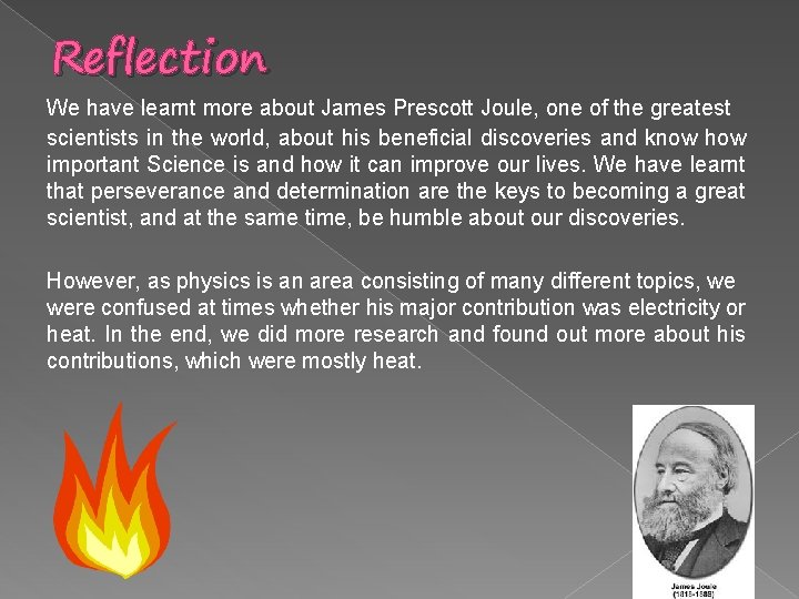 Reflection We have learnt more about James Prescott Joule, one of the greatest scientists