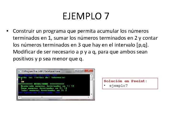 EJEMPLO 7 • Construir un programa que permita acumular los números terminados en 1,
