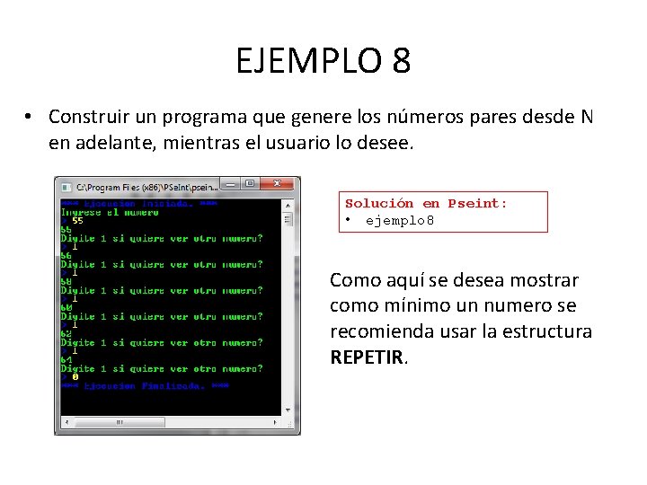 EJEMPLO 8 • Construir un programa que genere los números pares desde N en