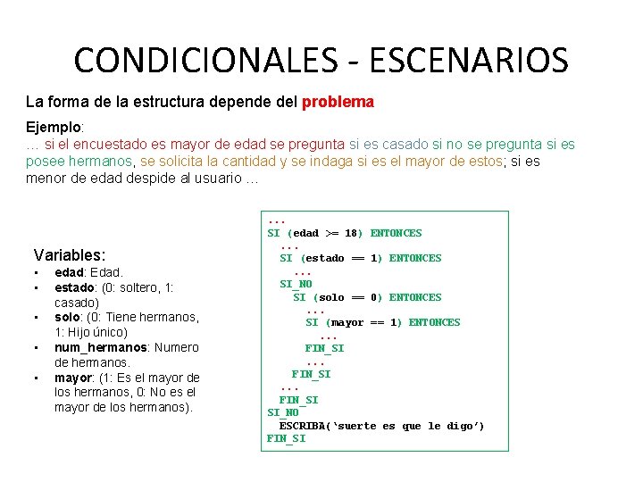 CONDICIONALES - ESCENARIOS La forma de la estructura depende del problema Ejemplo: … si