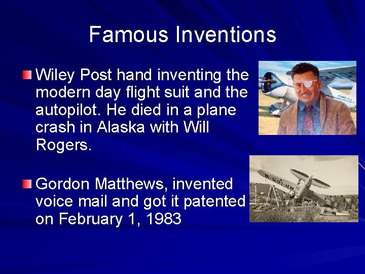 Famous Inventions Wiley Post hand inventing the modern day flight suit and the autopilot.