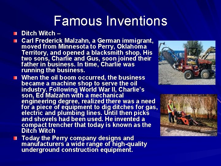 Famous Inventions Ditch Witch – Carl Frederick Malzahn, a German immigrant, moved from Minnesota