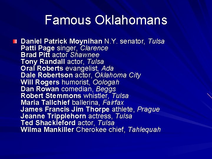 Famous Oklahomans Daniel Patrick Moynihan N. Y. senator, Tulsa Patti Page singer, Clarence Brad