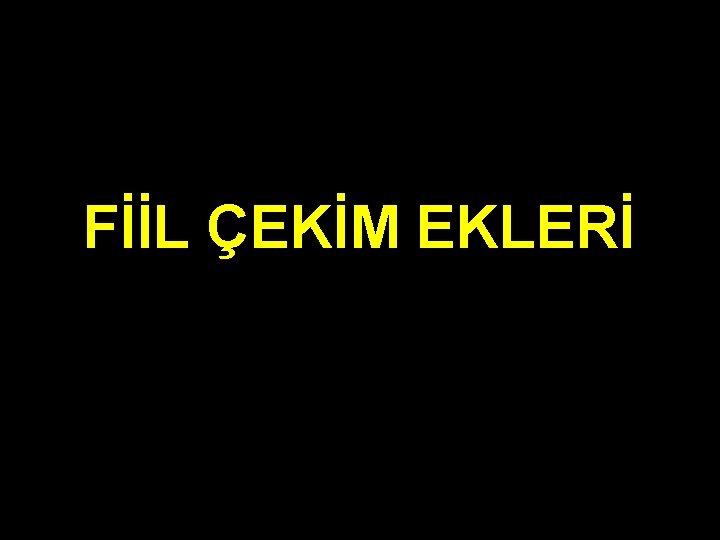 FİİL ÇEKİM EKLERİ 