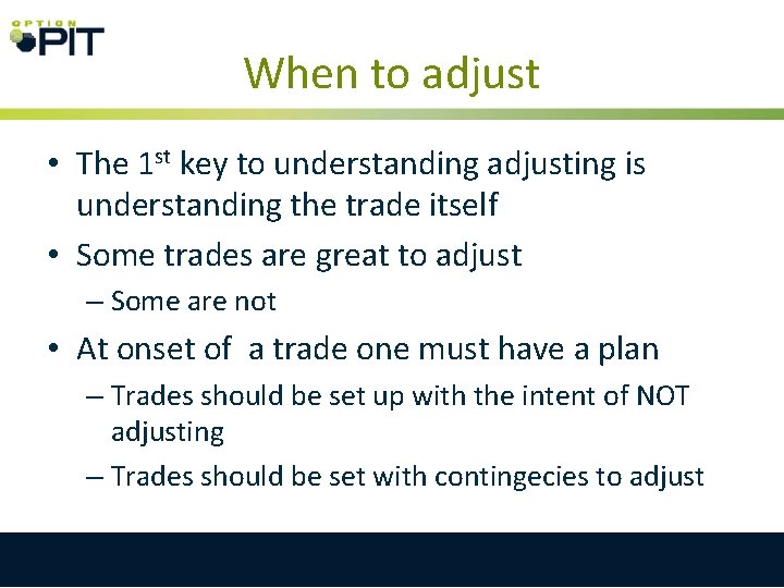 When to adjust • The 1 st key to understanding adjusting is understanding the