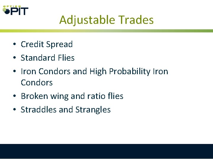 Adjustable Trades • Credit Spread • Standard Flies • Iron Condors and High Probability