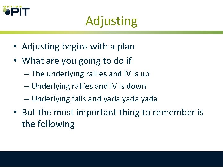 Adjusting • Adjusting begins with a plan • What are you going to do