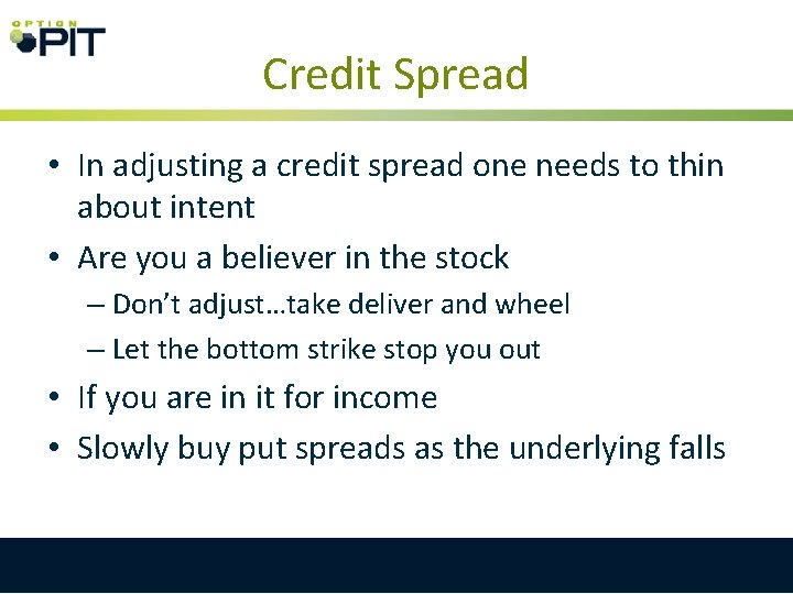 Credit Spread • In adjusting a credit spread one needs to thin about intent