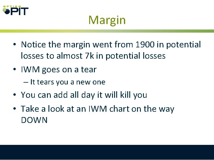 Margin • Notice the margin went from 1900 in potential losses to almost 7