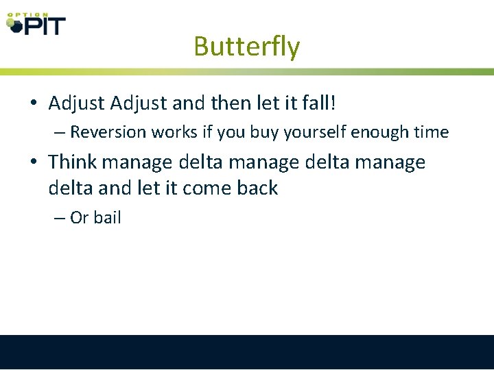 Butterfly • Adjust and then let it fall! – Reversion works if you buy