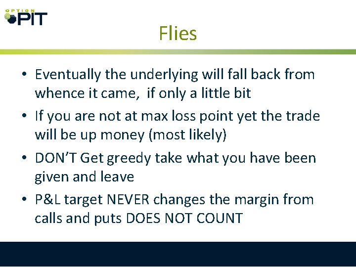 Flies • Eventually the underlying will fall back from whence it came, if only