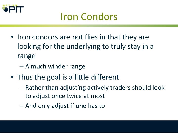 Iron Condors • Iron condors are not flies in that they are looking for