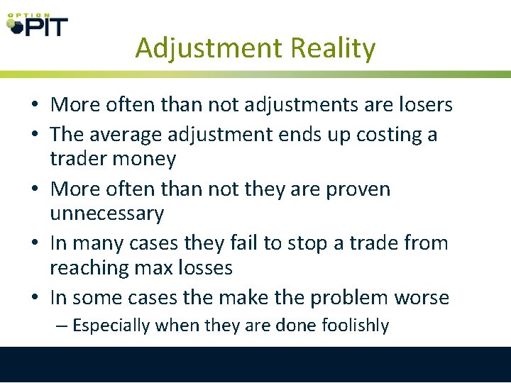 Adjustment Reality • More often than not adjustments are losers • The average adjustment
