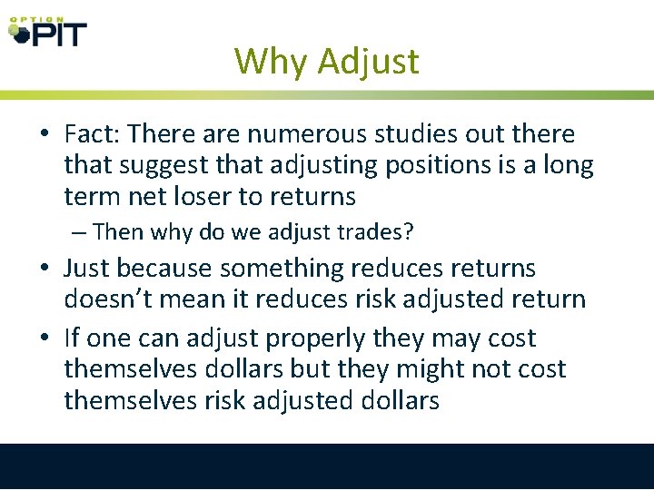 Why Adjust • Fact: There are numerous studies out there that suggest that adjusting