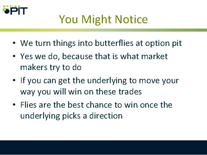 You Might Notice • We turn things into butterflies at option pit • Yes