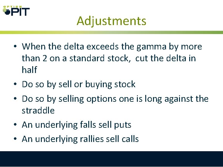 Adjustments • When the delta exceeds the gamma by more than 2 on a
