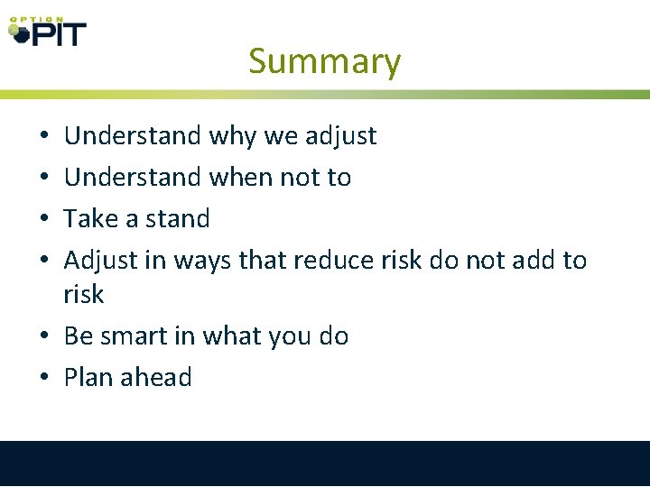 Summary Understand why we adjust Understand when not to Take a stand Adjust in