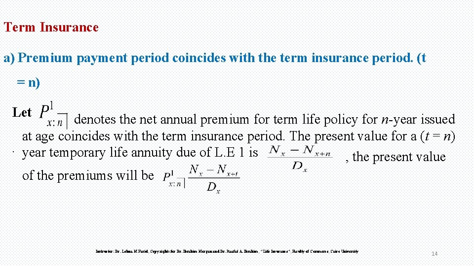 Term Insurance a) Premium payment period coincides with the term insurance period. (t =