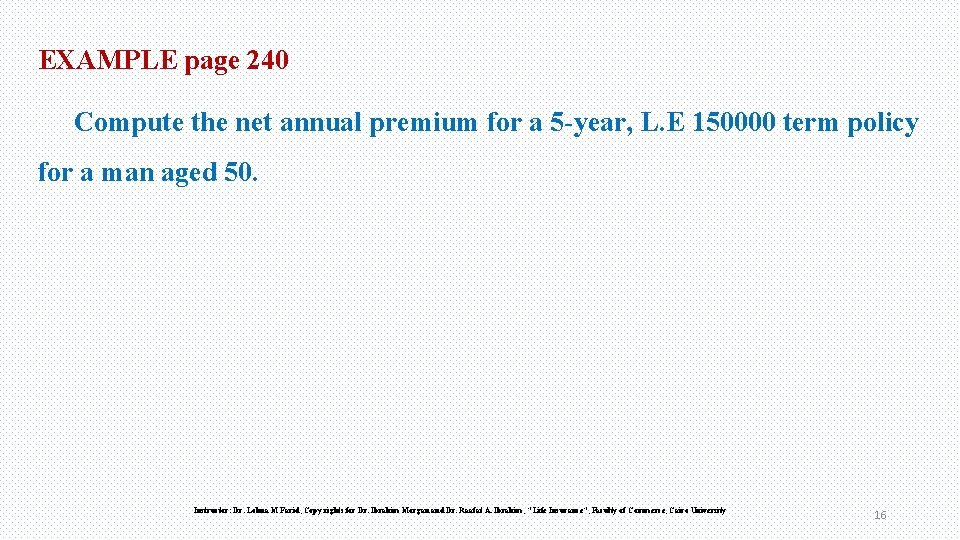 EXAMPLE page 240 Compute the net annual premium for a 5 -year, L. E