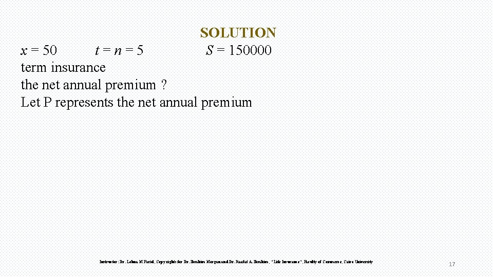 SOLUTION S = 150000 x = 50 t=n=5 term insurance the net annual premium