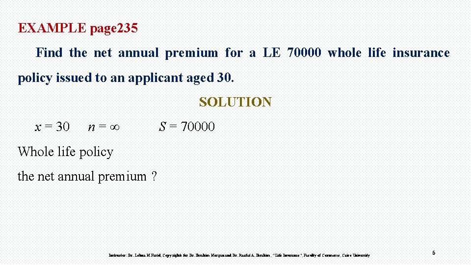 EXAMPLE page 235 Find the net annual premium for a LE 70000 whole life