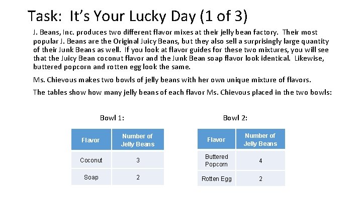 Task: It’s Your Lucky Day (1 of 3) J. Beans, Inc. produces two different