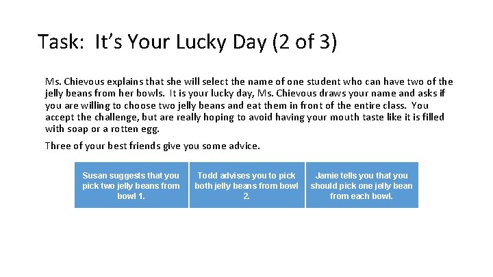 Task: It’s Your Lucky Day (2 of 3) Ms. Chievous explains that she will