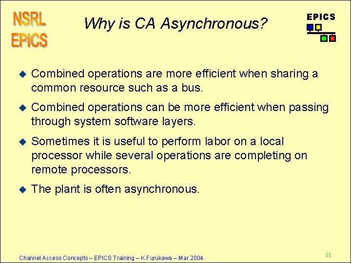Why is CA Asynchronous? EPICS u Combined operations are more efficient when sharing a