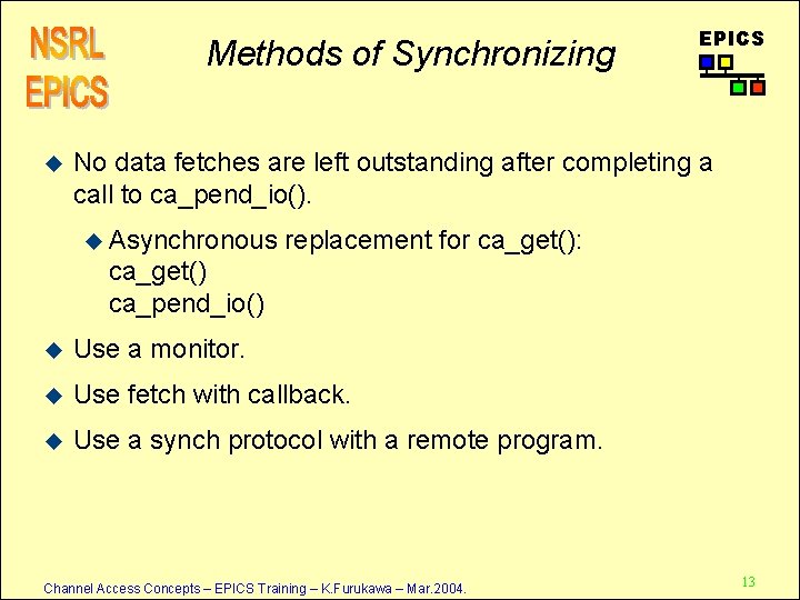 Methods of Synchronizing u EPICS No data fetches are left outstanding after completing a