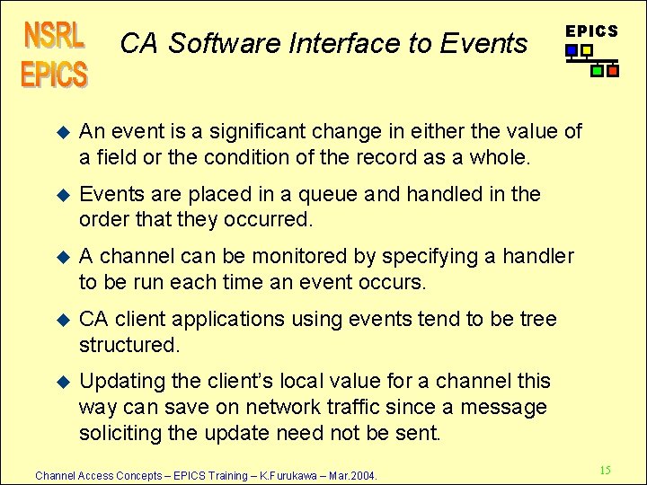 CA Software Interface to Events EPICS u An event is a significant change in