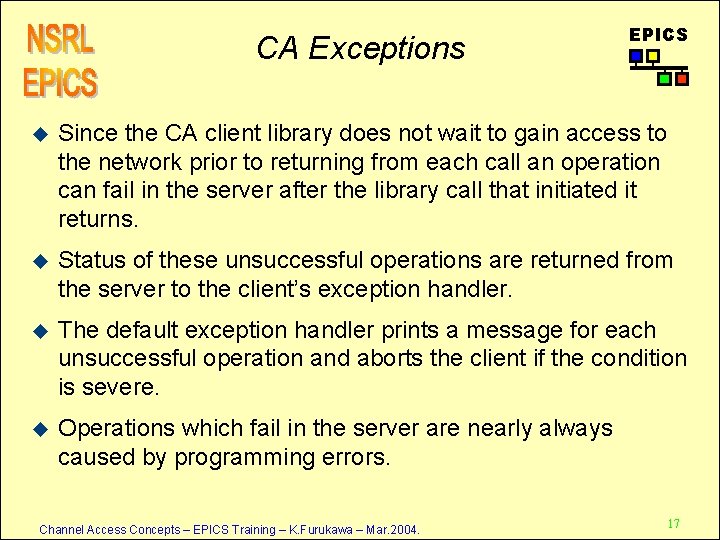 CA Exceptions EPICS u Since the CA client library does not wait to gain