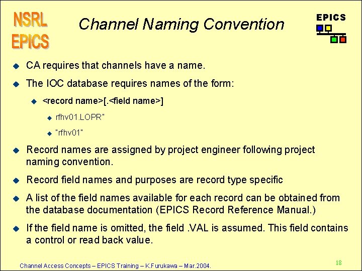 Channel Naming Convention u CA requires that channels have a name. u The IOC